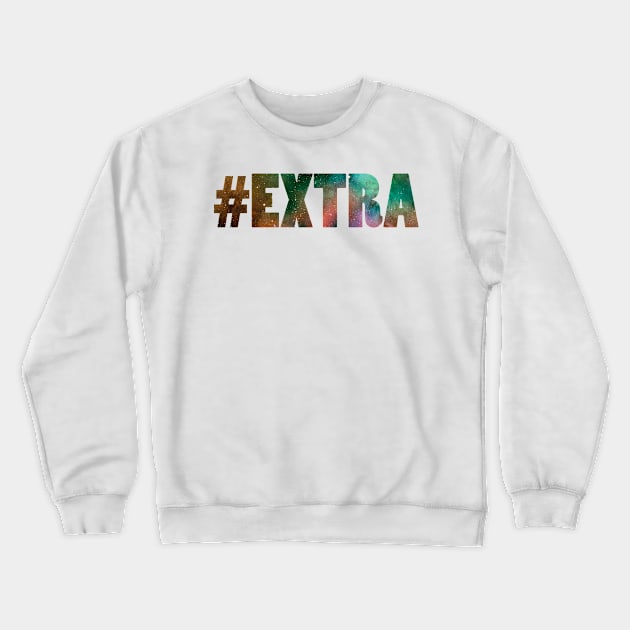 Extra Crewneck Sweatshirt by Shelby Ly Designs